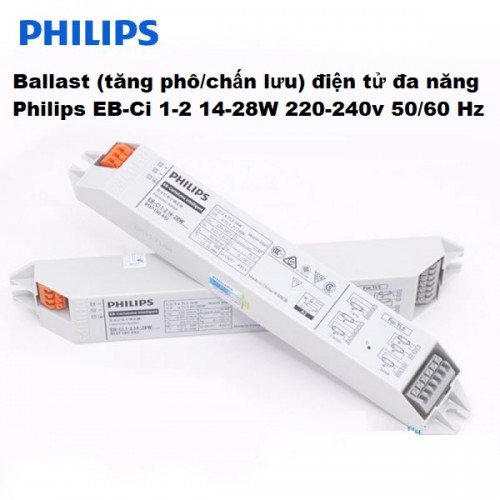 Ballast(Tăng phô/Chấn lưu) điện tử đa năng Philips EB-Ci 1-2 14-28W 220-240v 50/60 Hz